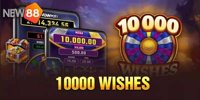 Nổ Hũ 10000 Wishes - Thử Thách Vận May Của Chính Bạn 1 Nổ hũ 10000 điều ước